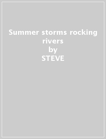 Summer storms & rocking rivers - STEVE & DJA HACKETT