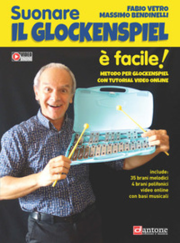 Suonare il Glockenspiel è facile! Metodo per Glockenspiel. Con video online - Fabio Vetro - Massimo Bendinelli