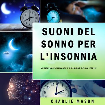 Suoni del sonno per l'insonnia: Meditazione calmante e riduzione dello stress - Charlie Mason