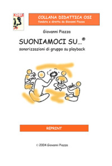 Suoniamoci su...®. Sonorizzazioni di gruppo su playback. Con CD-Audio - Giovanni Piazza