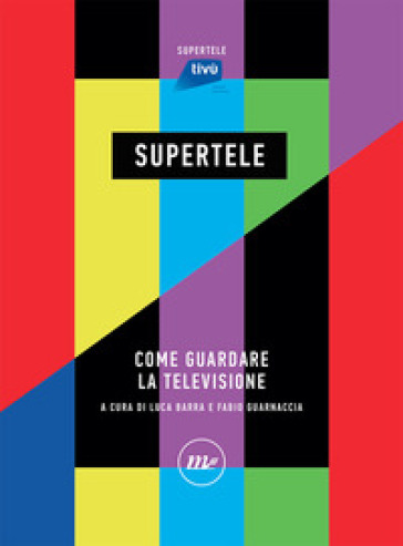 SuperTele. Come guardare la televisione