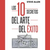 Superación personal: Los 10 secretos del arte del éxito. Hackea tu cerebro para lograr tus sueños más salvajes