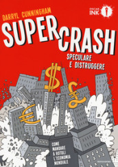 Supercrash. Speculare e distruggere