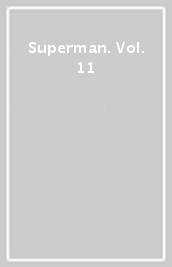 Superman. Vol. 11