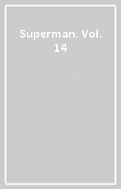 Superman. Vol. 14