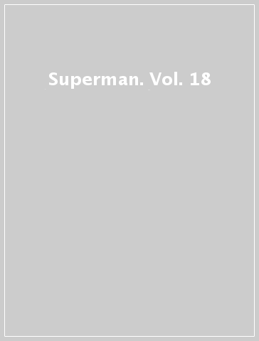 Superman. Vol. 18