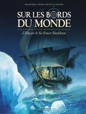 Sur les bords du monde : L odyssée de Sir Ernest Shackleton - Tome 1