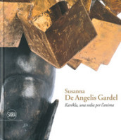 Susanna De Angelis Gardel. Karékla una sedia per l anima. Ediz. a colori