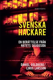 Svenska hackare : en berattelse fran natets skuggsida