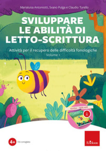 Sviluppare le abilità di letto-scrittura. Attività per il recupero delle difficoltà fonologiche. Con software. Vol. 1 - Marialuisa Antoniotti - Svano Pulga - Claudio Turello