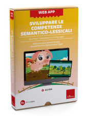 Sviluppare le competenze semantico-lessicali. Attività per il potenziamento del linguaggio. Con web app