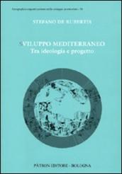 Sviluppo Mediterraneo tra ideologia e progetto