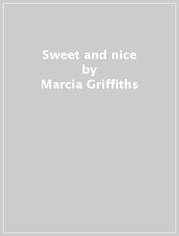 Sweet and nice - Marcia Griffiths