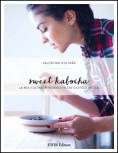 Sweet kabocha. La mia cucina integrale in 100 ciotole vegan