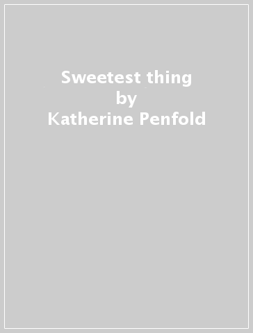 Sweetest thing - Katherine Penfold