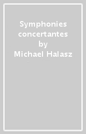 Symphonies concertantes