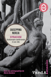 Syracuse. Dictionnaire sentimental d une ville