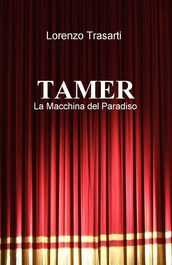 TAMER - La Macchina del Paradiso