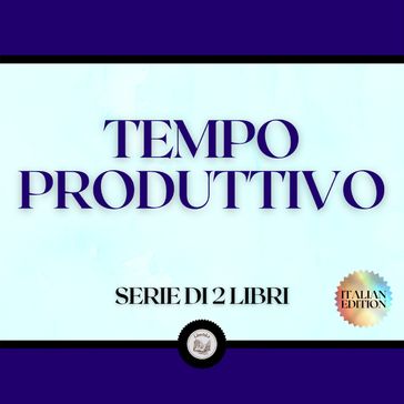 TEMPO PRODUTTIVO (SERIE DI 2 LIBRI) - LIBROTEKA