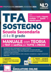 TFA. Docenti di sostegno scuola secondaria di I e II grado. Manuale di preparazione con teoria, quesiti e test. Teoria + Quiz + Tracce per tutte le prove. Nuova ediz.