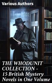 THE WHODUNIT COLLECTION - 15 British Mystery Novels in One Volume