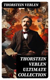 THORSTEIN VEBLEN Ultimate Collection