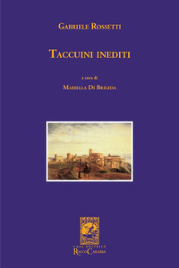 Taccuini inediti - Gabriele Rossetti