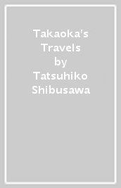 Takaoka s Travels