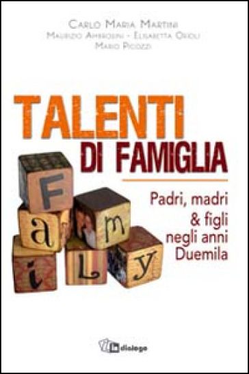 Talenti di famiglia. Padri, madri &amp; figli negli anni Duemila