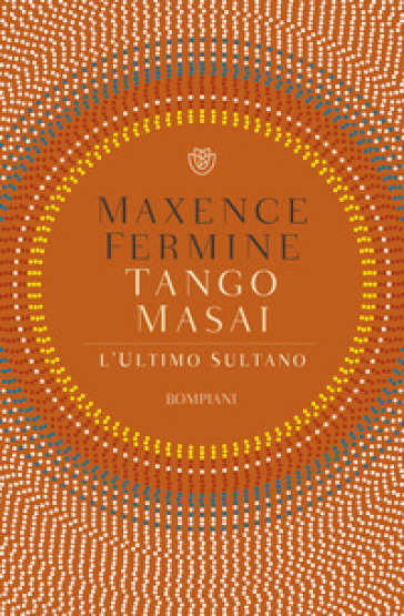 Tango Masai. L'ultimo sultano - Maxence Fermine