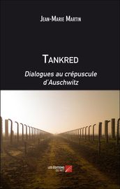 Tankred. Dialogues au crépuscule d Auschwitz