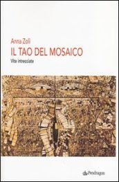 Il Tao del mosaico. Vite intrecciate