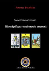 Tarocchi arcani minori. Il loro significato senza impararlo a memoria. Cartomanzia pratica