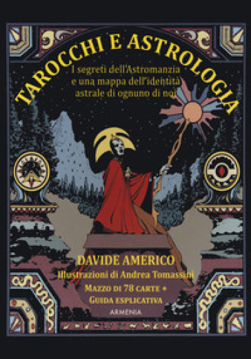 Tarocchi e astrologia. I segreti dell'Astromanzia e una mappa dell'identità astrale di ognuno di noi. Con 78 carte - Davide Americo