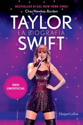 Taylor Swift: la biografia 100% unofficial. L imperdibile storia completa della pop superstar Taylor Swift, aggiornata al 2024