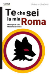 Te che sei la mia Roma