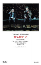 Teatro. Vol. 6: Le celebrità-Su tutte le vette è pace-Piazza degli eroi-Dramoletti