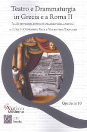 Teatro e drammaturgia in Grecia e a Roma. Vol. 2: La III settimana estiva di drammaturgia antica