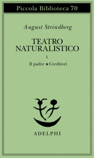 Teatro naturalistico. Vol. 1: Il padre-Creditori - August Strindberg