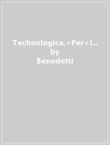 Technologica. Per la Scuola media. Con e-book. Con espansione online. Con DVD-ROM. Con Libro: Tecnologie in sintesi. Vol. A-B-C - Benedetti - Romiti