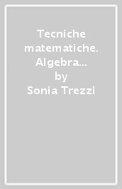 Tecniche matematiche. Algebra e geometria. Laboratorio per il recupero e ripasso. Per il biennio delle Scuole superiori. Con ebook. Con espansione online. Vol. 2