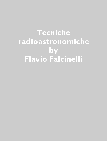 Tecniche radioastronomiche - Flavio Falcinelli