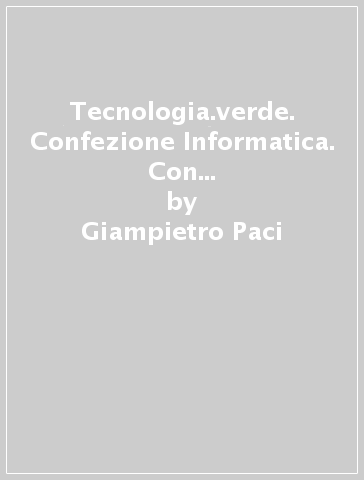 Tecnologia.verde. Confezione Informatica. Con Coding. Per la Scuola media - Giampietro Paci - Riccardo Paci - Lucia Bernardini