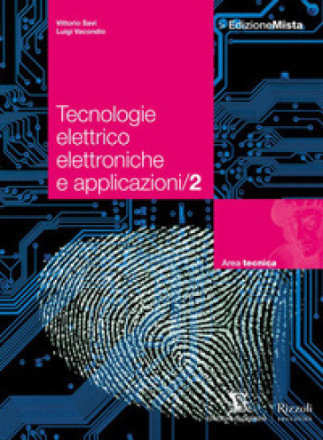 Tecnologie elettrico elettroniche e applicazioni. Per le Scuole superiori. Con espansione online. Vol. 2 - Vittorio Savi - Luigi Vacondio