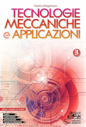 Tecnologie meccaniche e applicazioni. Con Laboratorio delle competenze e Verso l esame di Stato. Per gli Ist. professionali. Con e-book. Con espansione online. Vol. 3