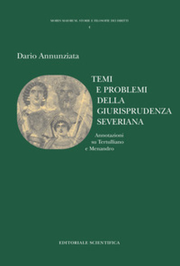 Temi e problemi della giurisprudenza severiana. Annotazioni su Tertulliano e Menandro - Dario Annunziata