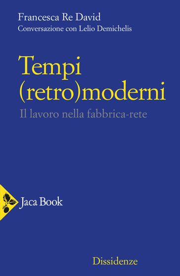 Tempi (retro)moderni - Francesca Re David - Lelio Demichelis