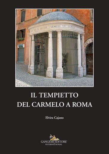 Il Tempietto del Carmelo a Roma - Elvira Cajano