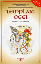 Templari oggi. I custodi del tempio