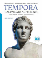 Tempora. Dal passato al presente. CLIL History. Per le Scuole superiori